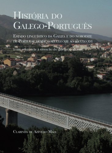 história Do galego-português: Estado linguístico da Galiza e Do Noroeste de Portugal Desde o século XIII AO século XVI. Volume II