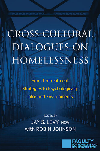 Cross-Cultural Dialogues on Homelessness: From Pretreatment Strategies to Psychologically Informed Environments