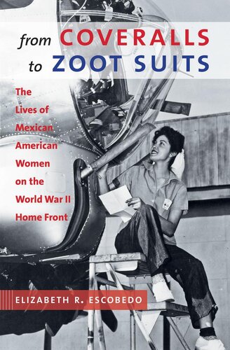 From Coveralls to Zoot Suits: The Lives of Mexican American Women on the World War II Home Front