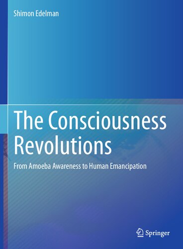 The Consciousness Revolutions: From Amoeba Awareness to Human Emancipation