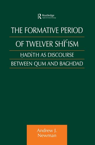 The Formative Period of Twelver Shi'ism: Hadith as Discourse Between Qum and Baghdad