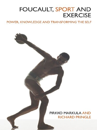 Foucault, Sport and Exercise: Power, Knowledge and Transforming the Self