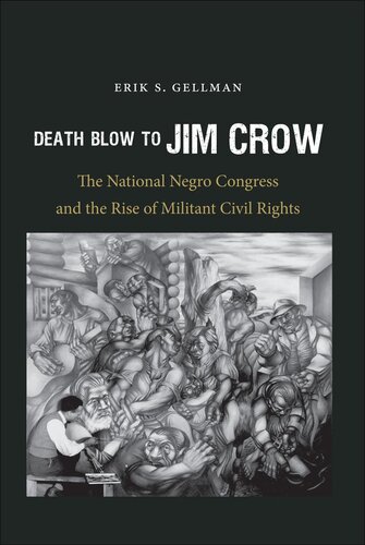 Death Blow to Jim Crow: The National Negro Congress and the Rise of Militant Civil Rights