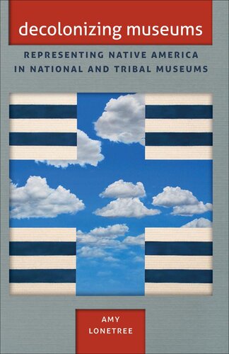 Decolonizing Museums: Representing Native America in National and Tribal Museums