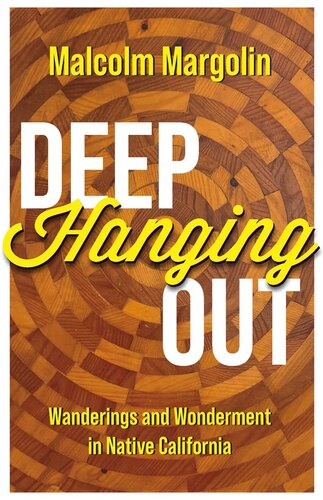 Deep Hanging Out: Wanderings and Wonderment in Native California