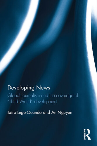 Developing News: Global Journalism and the Coverage of 