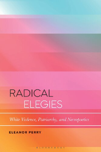 Radical Elegies: White Violence, Patriarchy, and Necropoetics