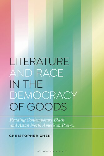 Literature and Race in the Democracy of Goods: Reading Contemporary Black and Asian North American Poetry