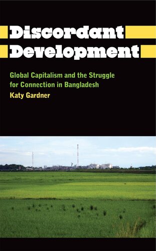 The Discordant Development: Global Capitalism and the Struggle for Connection in Bangladesh