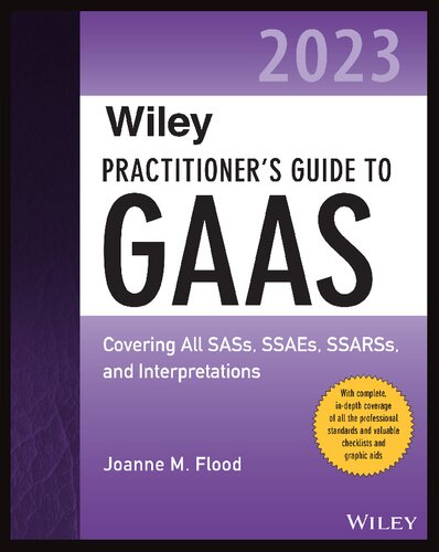 Wiley Practitioner's Guide to GAAS 2023: Covering All SASs, SSAEs, SSARSs, and Interpretations (Wiley Regulatory Reporting)