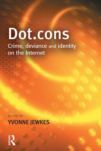 Dot.cons: Crime, Deviance and Identity on the Internet