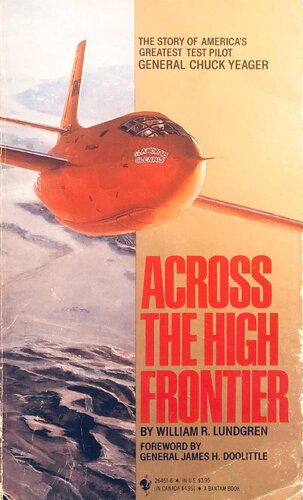 Across the High Frontier: The Story of a Test Pilot-Major Charles E. Yeager, Usaf