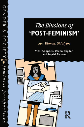 The Illusions Of Post-Feminism: New Women, Old Myths