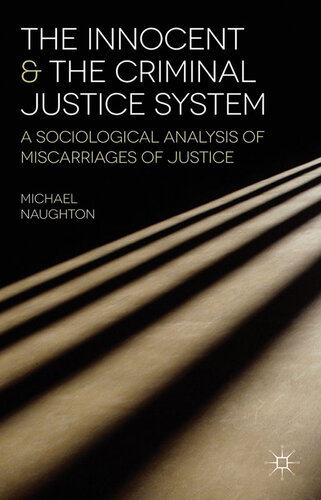 The Innocent and the Criminal Justice System: A Sociological Analysis of Miscarriages of Justice