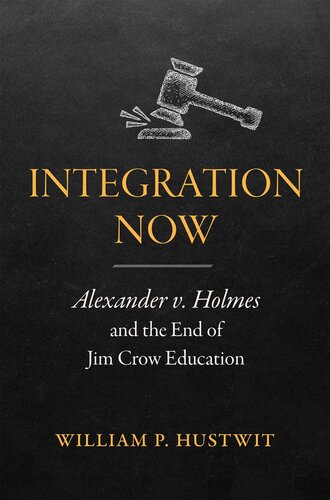 Integration Now: Alexander v. Holmes and the End of Jim Crow Education