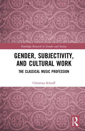 Gender, Subjectivity, and Cultural Work: The Classical Music Profession