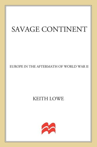 Savage Continent: Europe in the Aftermath of World War II