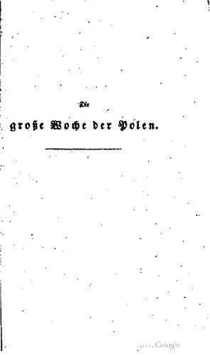 Die große Woche der Polen, oder Darstellung der merkwürdigen Begebenheiten in Warschau vom 29. November bis zum 5. Dezember 1830