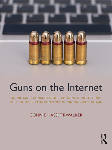 Guns on the Internet: Online Gun Communities, First Amendment Protections, and the Search for Common Ground on Gun Control