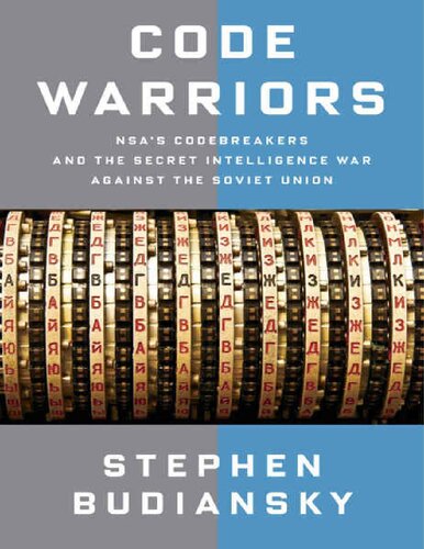 Code Warriors: NSA's Codebreakers and the Secret Intelligence War Against the Soviet Union