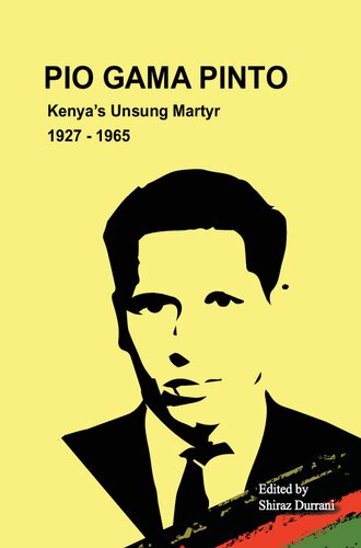 Pio Gama Pinto: Kenya's Unsung Martyr. 1927 - 1965