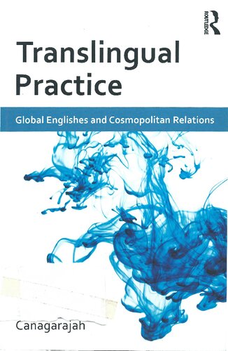 Translingual Practice: Global Englishes and Cosmopolitan Relations