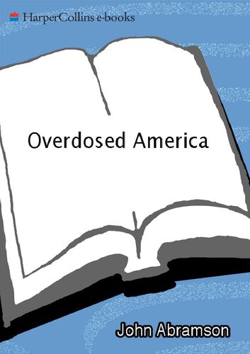 Overdosed America; The broken promise of American medicine