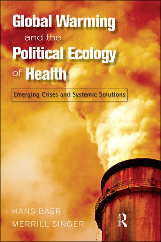 Global Warming and the Political Ecology of Health: Emerging Crises and Systemic Solutions