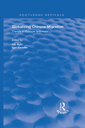 Globalizing Chinese Migration: Trends in Europe and Asia