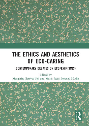 The Ethics and Aesthetics of Eco-caring: Contemporary Debates on Ecofeminism(s)