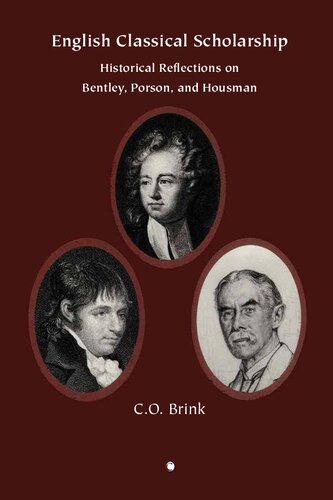 English Classical Scholarship: Historical Reflections on Bentley Porson and Housman