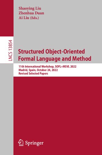 Structured Object-Oriented Formal Language and Method. 11th International Workshop, SOFL+MSVL 2022 Madrid, Spain, October 24, 2022 Revised Selected Papers