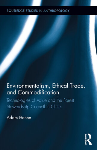 Environmentalism, Ethical Trade, and Commodification: Technologies of Value and the Forest Stewardship Council in Chile