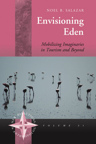 Envisioning Eden: Mobilizing Imaginaries in Tourism and Beyond