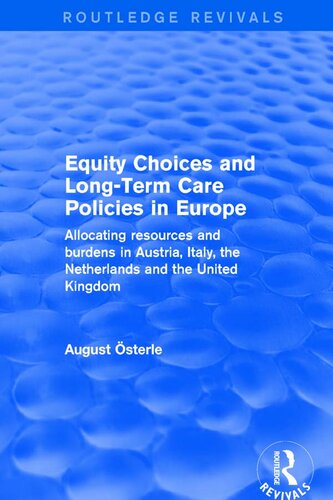 Equity Choices and Long-Term Care Policies in Europe: Allocating Resources and Burdens in Austria, Italy, the Netherlands and the United Kingdom