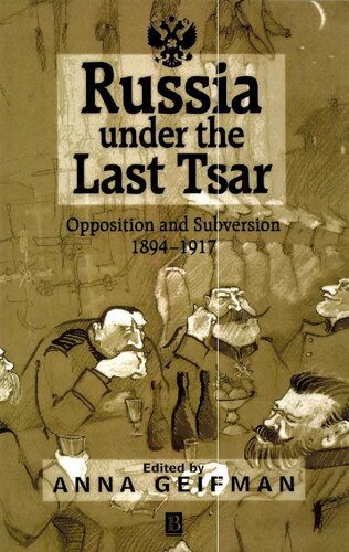 Russia Under the Last Tsar: Opposition and Subversion, 1894-1917