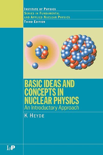 Basic Ideas and Concepts in Nuclear Physics: An Introductory Approach