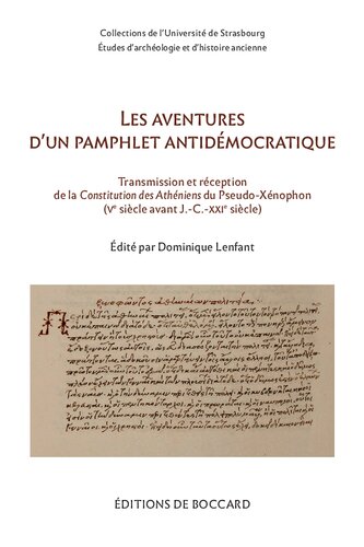 Les aventures d'un pamphlet antidémocratique: transmission et réception de la Constitution des Athéniens du Pseudo-Xénophon (Ve siècle avant J.-C.-XXIe siècle): actes du colloque de Strasbourg (15-16 novembre 2018)