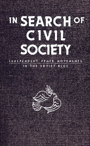 In Search of Civil Society: Independent Peace Movements in the Soviet Bloc