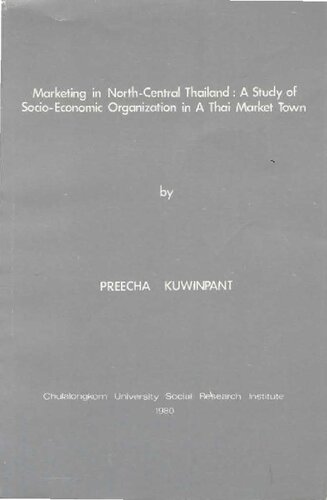 Marketing in North-Central Thailand : A Study of Socio-Economic Organization in a Thai Market Town