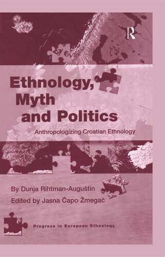 Ethnology, Myth and Politics: Anthropologizing Croatian Ethnology