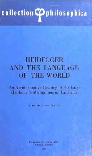 Heidegger and the language of the world: An argumentative reading of the later Heidegger's meditations on language