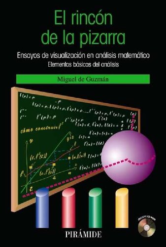 El rincón de la pizarra. Ensayos de visualización en análisis matemático. Elementos básicos del análisis.