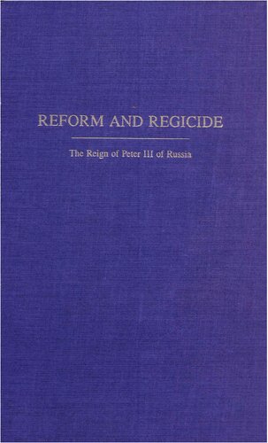 Reform and Regicide: The Reign of Peter III of Russia