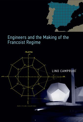 Engineers and the Making of the Francoist Regime (Transformations: Studies in the History of Science and Technology)