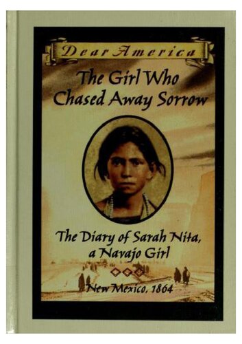 The Girls Who Chased Away Sorrow: The Diary of Sarah Nita, a Navajo Girl