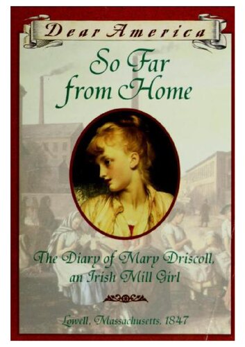 So Far from Home: The Diary of Mary Driscoll, an Irish Mill Girl (Dear America)