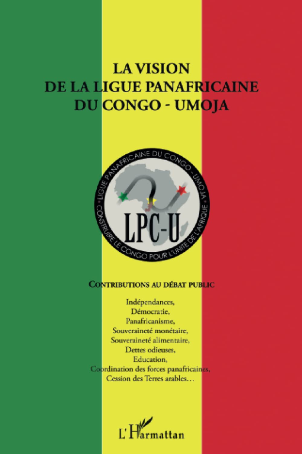 La vision de la Ligue Panafricaine du Congo-UMOJA (L.P.C-U): Contributions au débat public