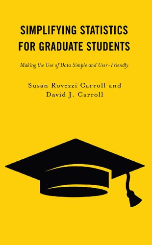 Simplifying Statistics for Graduate Students. Making the Use of Data Simple and User-Friendly