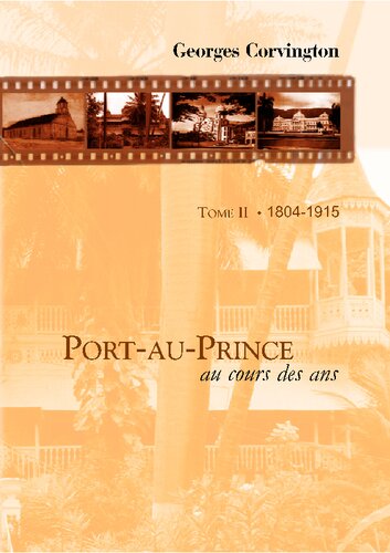 Port-au-Prince au cours des ans. Tome II: La métropole haïtienne du XIXe siècle, 1804–1915